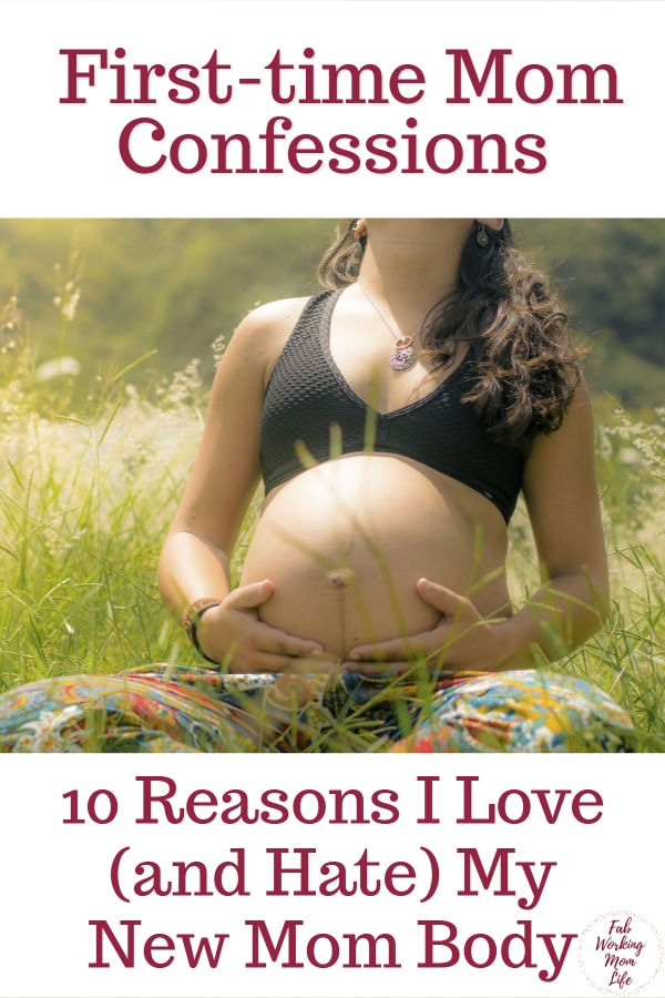 New Mom Confessions - 10 Reasons I Love (and Hate) My New Mom Body #pregnancy #maternity #baby #momlife #motherhood #parenting | Fab Working Mom Life