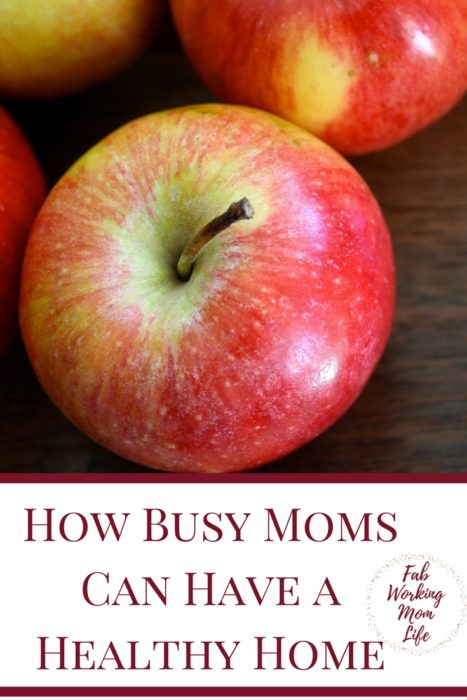 How Busy Moms Can Have a Healthy Home