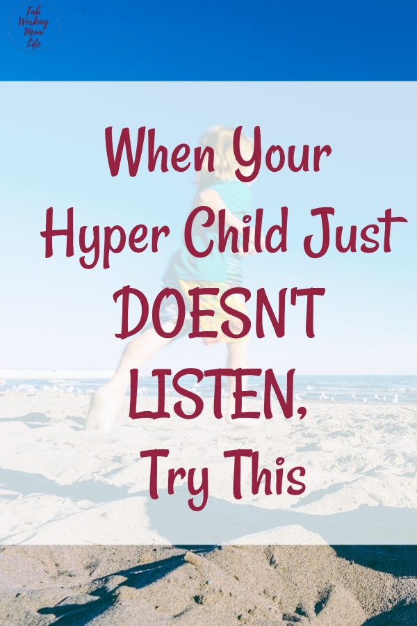 When Your Hyper Child Just Doesn't Listen, Try This Mom Advice | Fab Working Mom Life #Parenting #children #toddler #preschooler #parentingtip #hyper #sensory