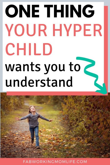 one thing your hyper child wants you to understand