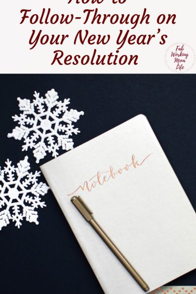 Improving Follow-Through on Your New Year’s Resolution | Fab Working Mom Life #goals #resolution #goaldigger #newyearsresolution