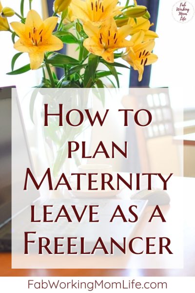 How To Plan Maternity Leave As A Freelancer