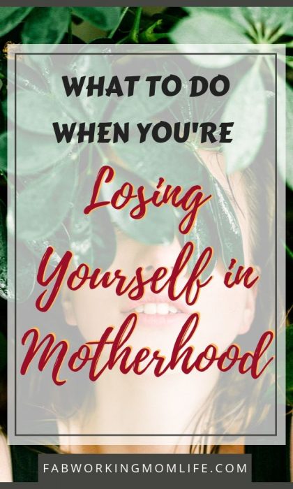 What to do when you're Losing Yourself in Motherhood