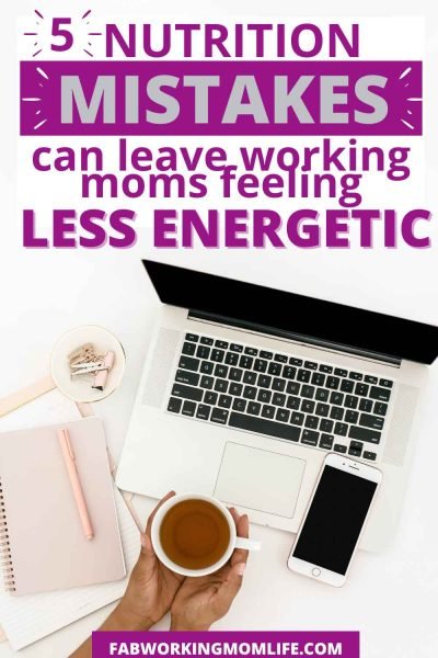 Nutrition Mistakes That Can Leave Working Moms Feeling Less Energetic